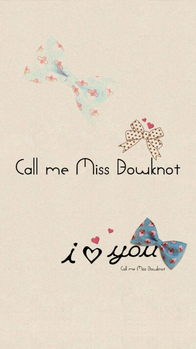 Love you. Love bowknot. http://meihua.360.cn/themes/detail?themeId=537f14b8e4b0abb7aafa0a37