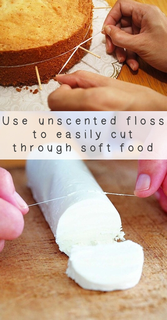 17. Flossing Food Whether you want perfectly even layers of cake or to cut delicate cheese with ease, unscented dental floss can help you pull it off! Did you know there is a such thing as a cheese wire? It’s basically a knife made for crumbly soft cheese, but floss will ultimately give you the same