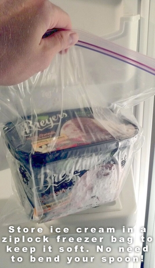 9. Store Ice Cream In A Bag A plastic freezer bag keeps the cold air from making your ice cream rock hard. If you like straight spoons and soft ice cream, this trick is worth the extra step! Try to push out as much air out of the bag as you can before putting it in the freezer.