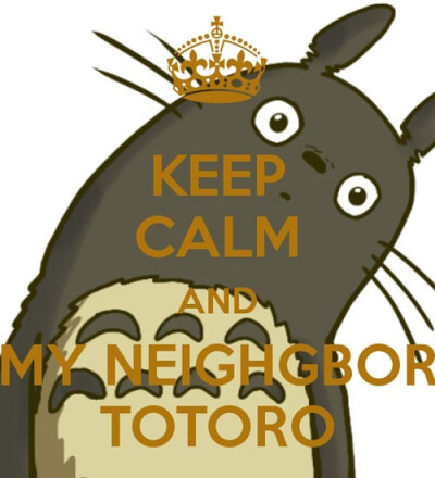 Keep calm and my neighbor totoro