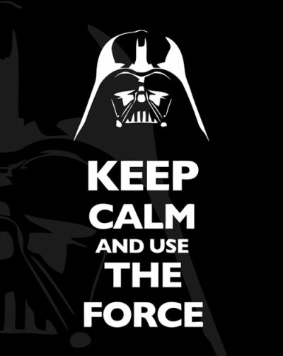 Keep calm and use the force