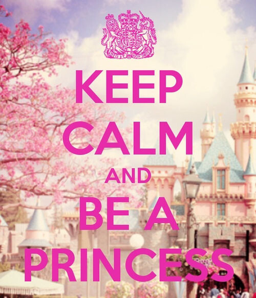 Keep calm and be a Princess