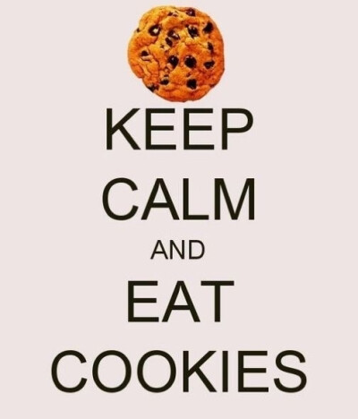 Keep calm and eat cookies