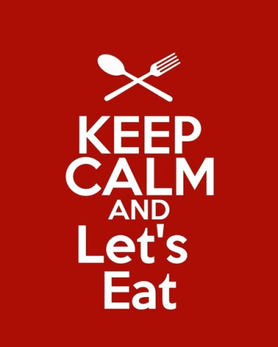 Keep calm and let's eat