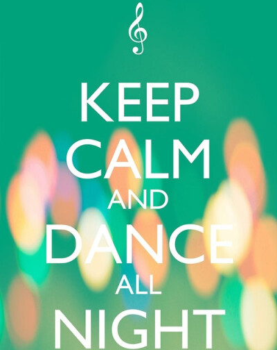 Keep calm and dance all night