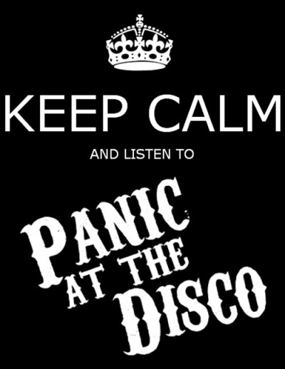 Keep calm and listen to panic at the disco