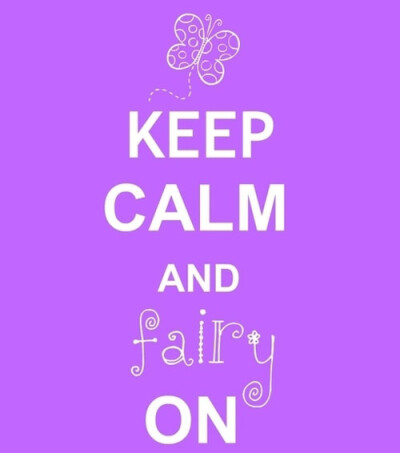 Keep calm and fairy on