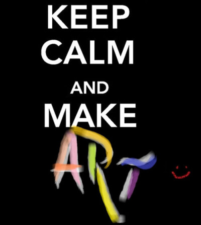 Keep calm and make art