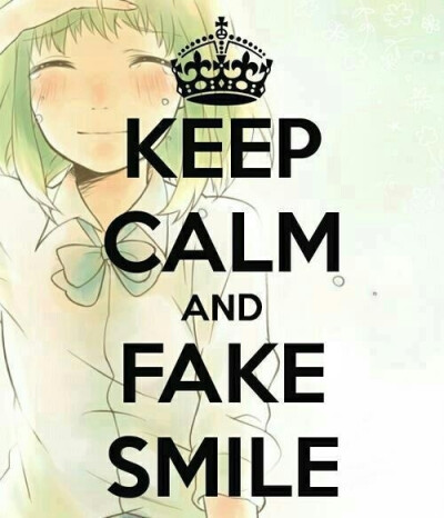 Keep calm and fake smile