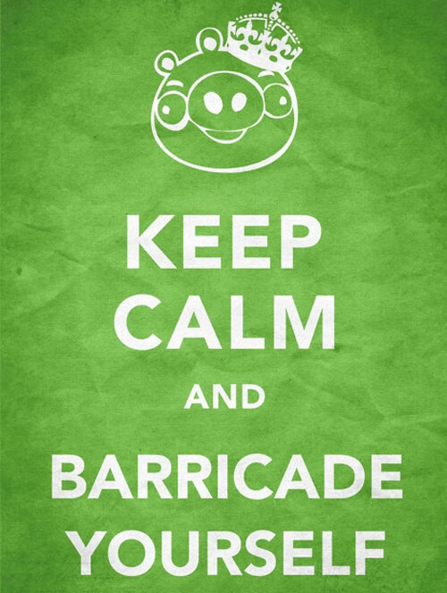 Keep calm and barricade