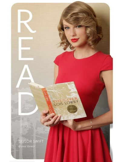 TAYLOR SWIFT - 美国图书馆协会（American Library Association）的读书活动READ海报上，手捧她喜欢的Lois Lowry之经典作&amp;quot;The Giver&amp;quot;以示支持。