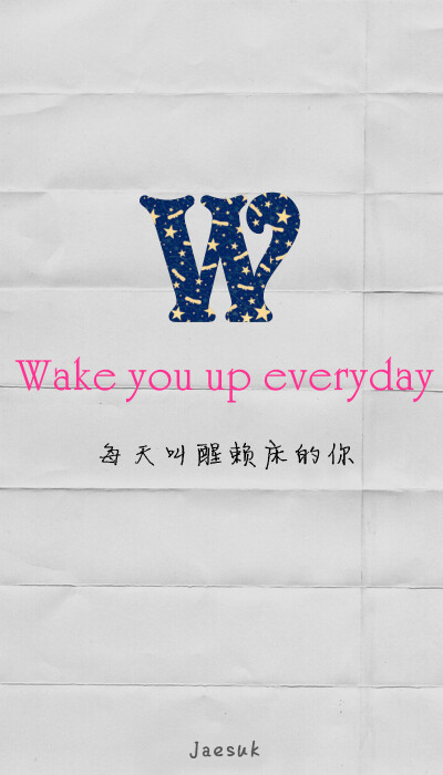 Wake you up everyday. 每天叫醒赖床的你