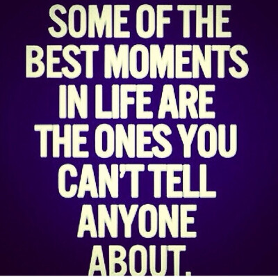 Best moments in life.