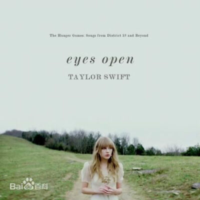 Eyes open是Taylor Swift为电影《饥饿游戏》（The HungerGames）创作的又一支单曲