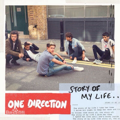 Story of my life是英伦One Direction的第三张录音室专辑Midnight Memories的第二 首打榜歌曲，2013年10月25日正式发行，歌曲创作由Jamie Scott, 和Dean Raven共同完成。
