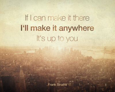 If i can make it there I’ll make it anywhere It’s up to you.