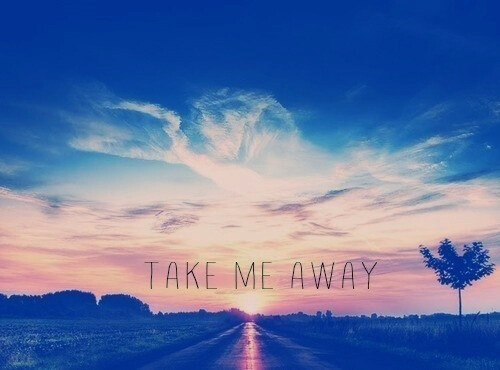 TAKE ME AWAY