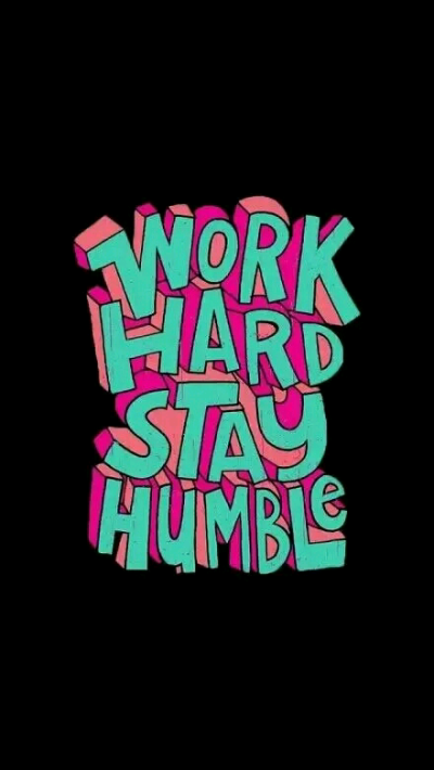 work hard stay humble