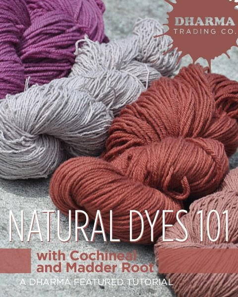 Natural Dyes 101 with Cochineal and Madder Root- a Dharma Featured Tutorial