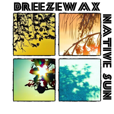 【专辑】Native Sun，【艺人】Breezewax，【发行时间】2012年08月09日…