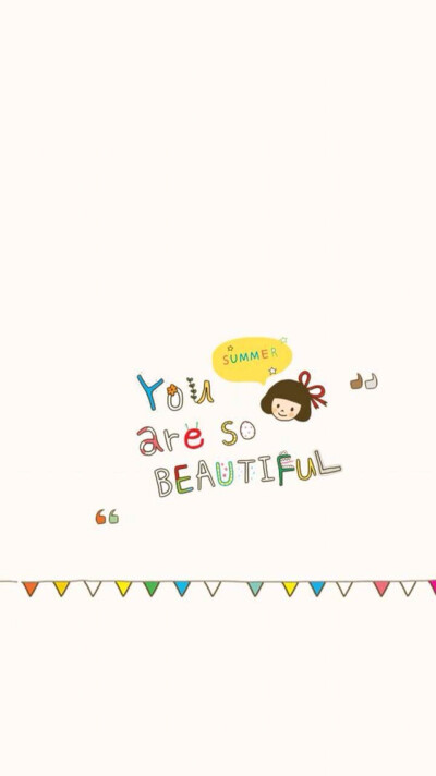 you are so beautiful 「iPhone壁纸‐手机壁纸‐可爱‐卡通‐动漫‐平铺‐插画‐文字‐人物」☀Wow_nini☀