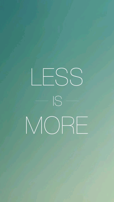 less is more