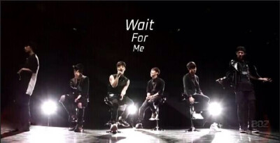 wait for me