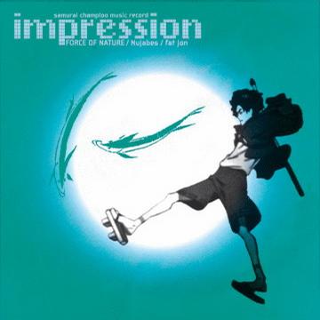 Samurai Champloo - Impression 又名: 混沌武士 表演者: Nujabes / Force of Nature 专辑类型: Import 介质: Audio CD 发行时间: 2004 日本动画片《混沌武士》的音乐专辑,听过后，是惊喜，用台湾腔说那就是:&amp;quot;很赞&amp;quot;