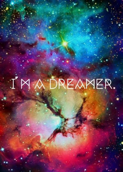 Im a dreamer who dreams a dream..