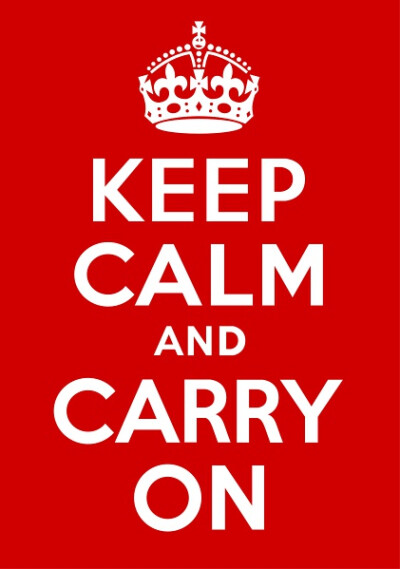 Keep Calm and Carry On