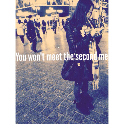 You won't meet the second me