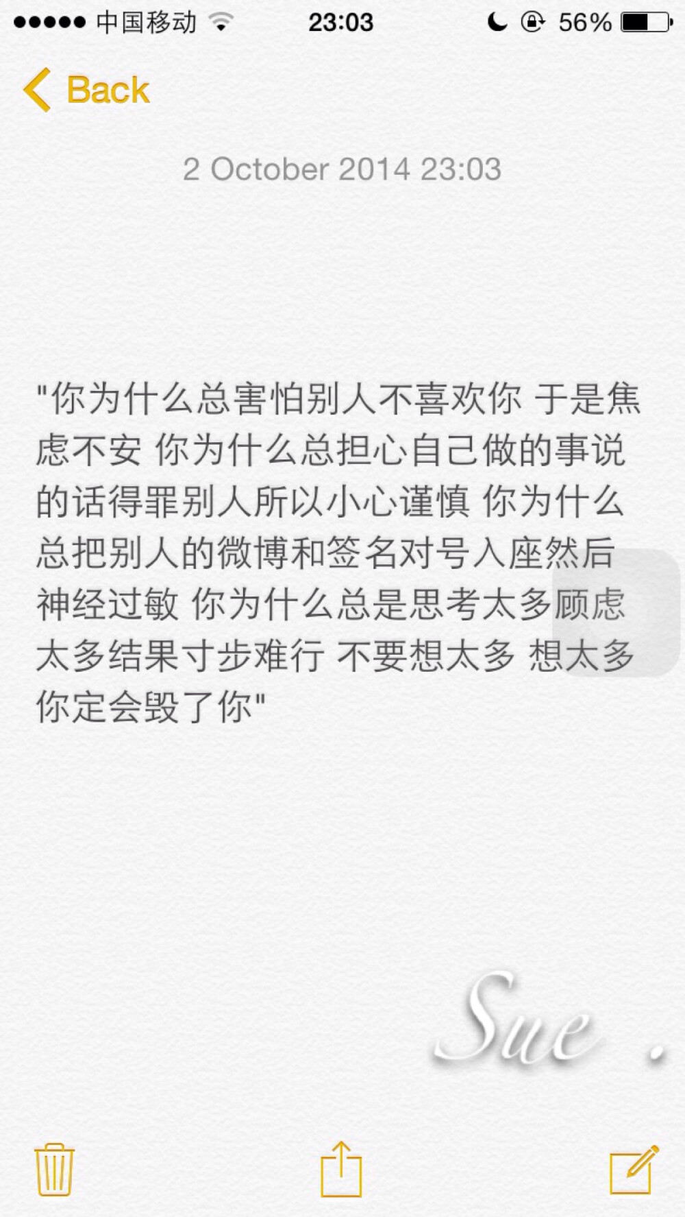 &amp;quot;你为什么总害怕别人不喜欢你 于是焦虑不安 你为什么总担心自己做的事说的话得罪别人所以小心谨慎 你为什么总把别人的微博和签名对号入座然后神经过敏 你为什么总是思考太多顾虑太多结果寸步难行 不要想太多 想太多你定会毁了你&amp;quot;