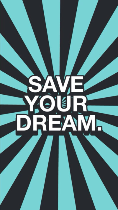 Save your dream.梦想还是要有的 万一哪天实现了呢