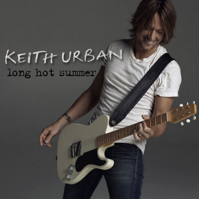 【蔓纪】那些 我爱过的歌 ：Long Hot Summer - Keith Urban