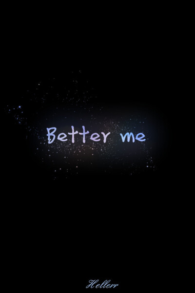 Better me。