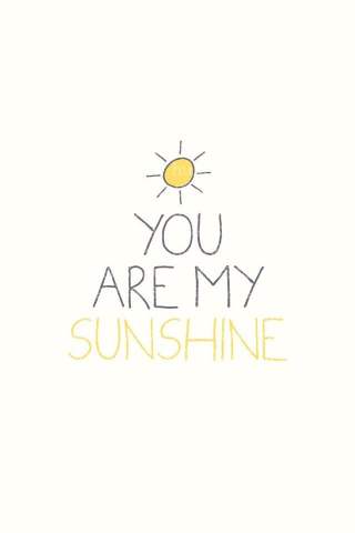 you are my sunshine