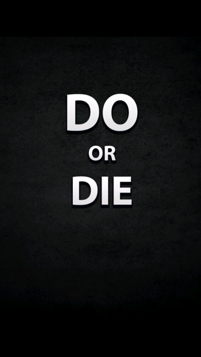 do or die .