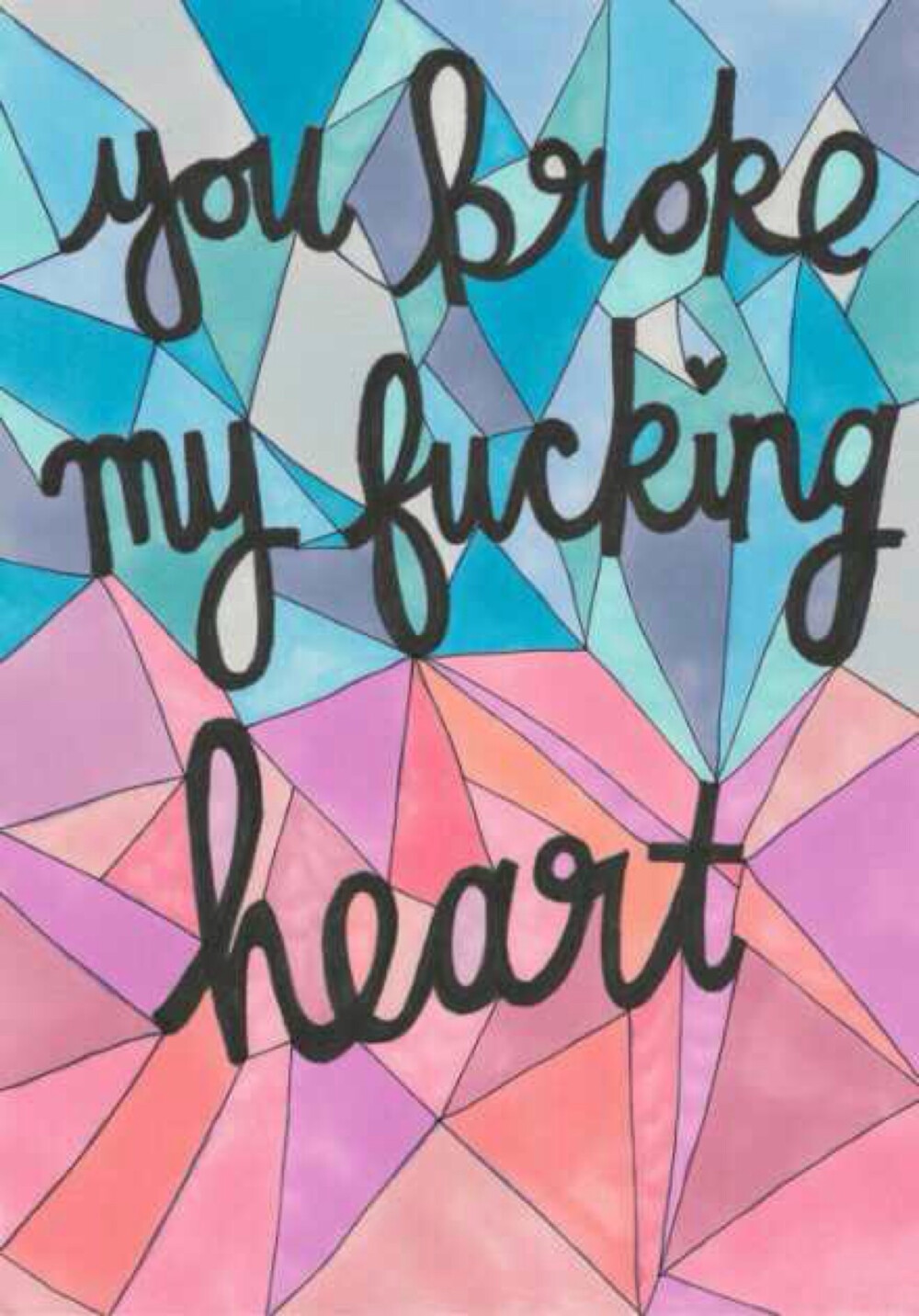 You broke my fking heart