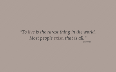 生活是世界上最少有的事物 大多数人只是活着，仅此而已