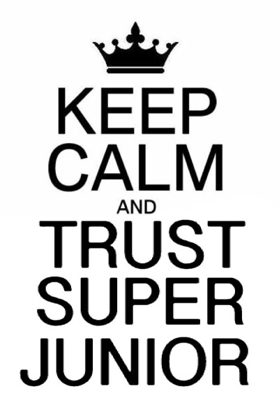 Keep calm and trust Super Junior