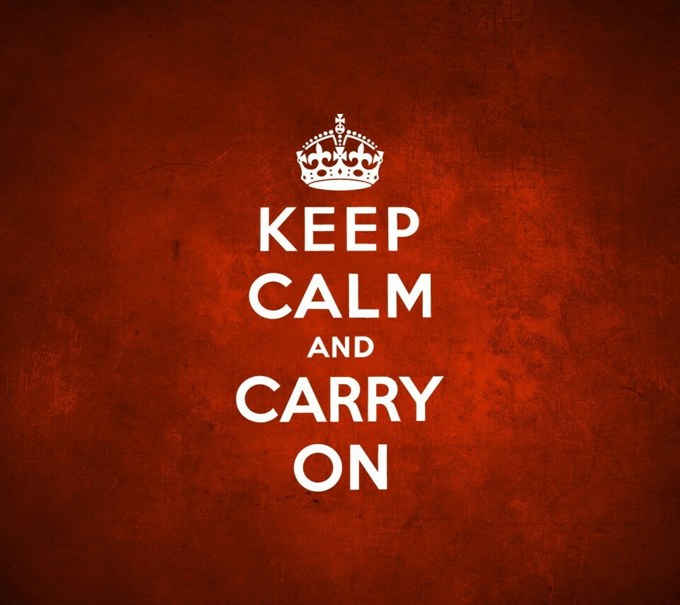 Keep calm and carry on.