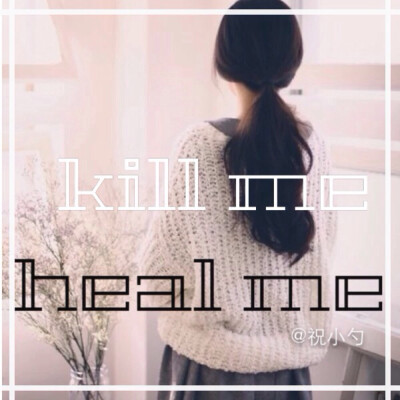 kill me heal me❤️