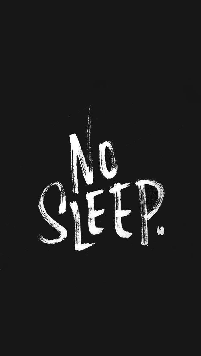 No sleep