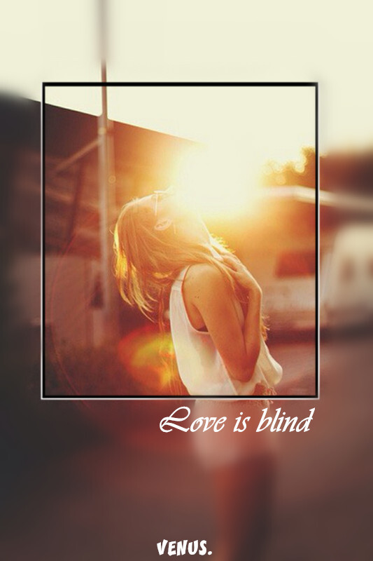 Love is blind.