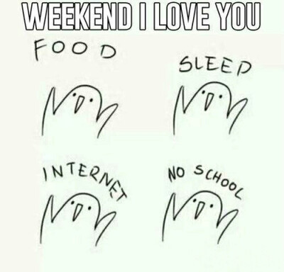 i love weekend