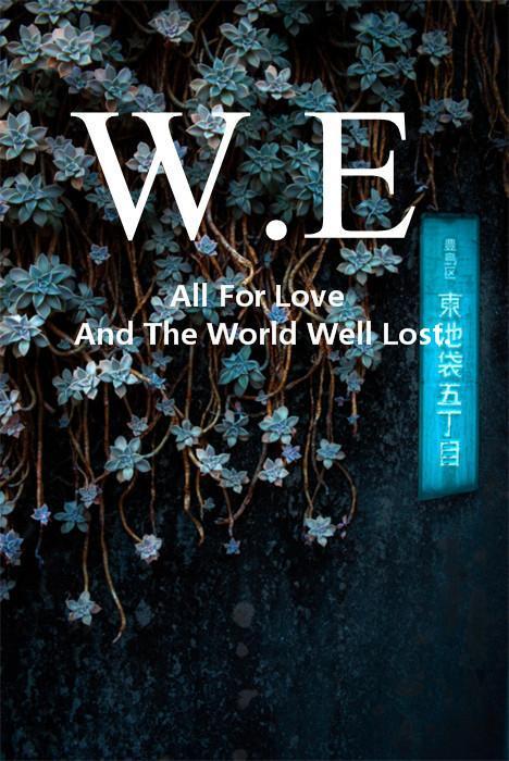 All For Love And The World Well Lost.为了爱世界是得不偿失的