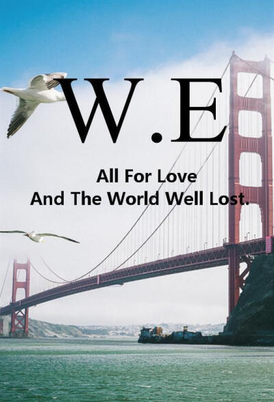 All For Love And The World Well Lost.为了爱世界是得不偿失的