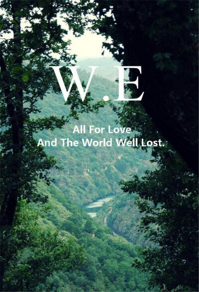 All For Love And The World Well Lost.为了爱世界是得不偿失的