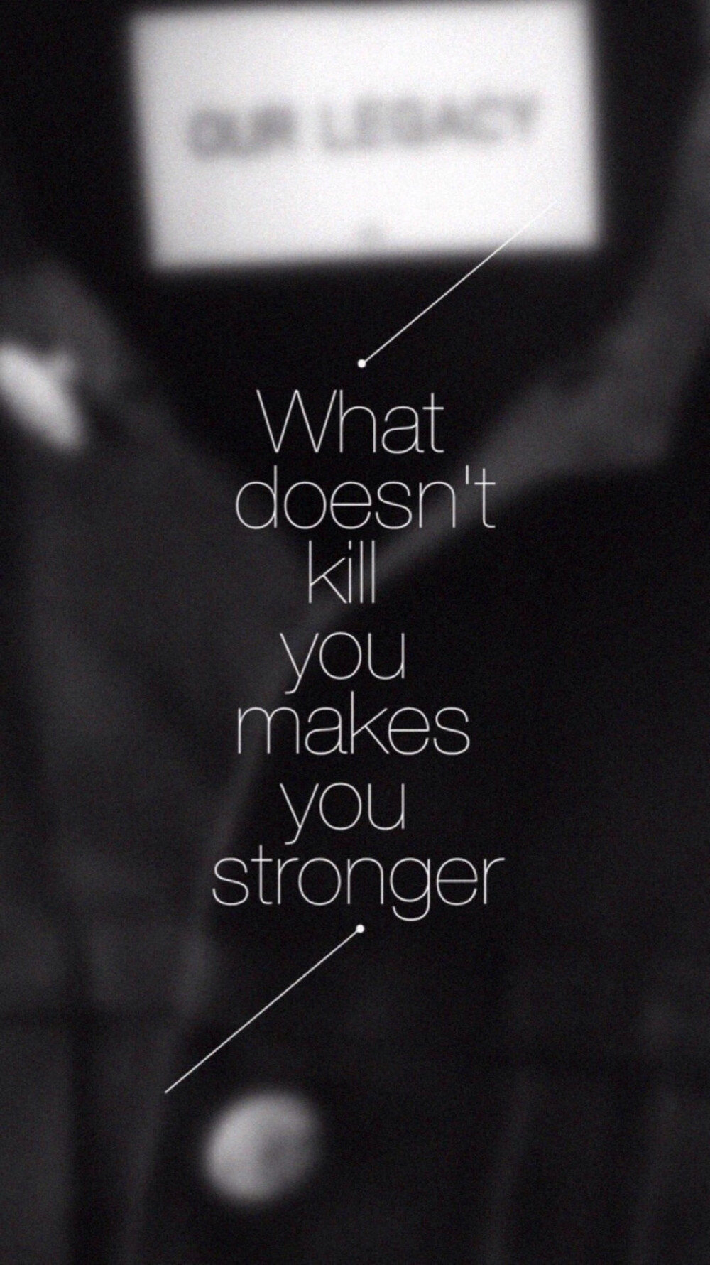 what doesnt kill you makes you stronger 英文壁