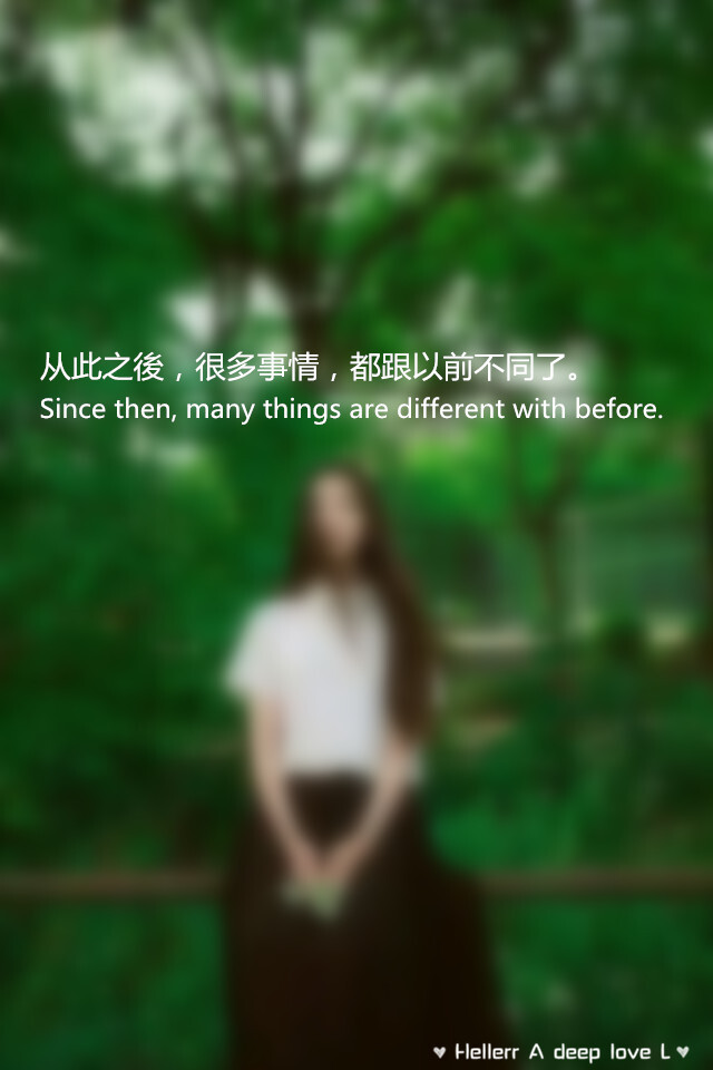 【从此之後，很多事情，都跟以前不同了。 Since then, many things are different with before.】更多de原创壁纸，自制壁纸，平铺壁纸，文字壁纸，萌萌哒壁纸，锁屏壁纸，英文壁纸，字母壁纸，星空壁纸，励志壁纸，感情壁纸，iPhone5壁纸，简易壁纸，黑底壁纸，白底壁纸，心语等。更多美哒哒的壁纸请关注：Hellerr